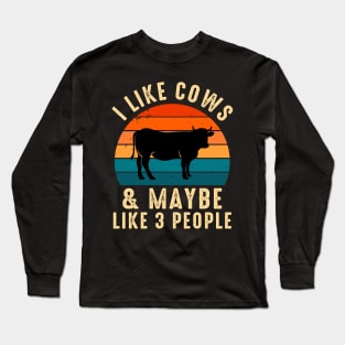 I Like Cows And Maybe Three People Long Sleeve T-Shirt